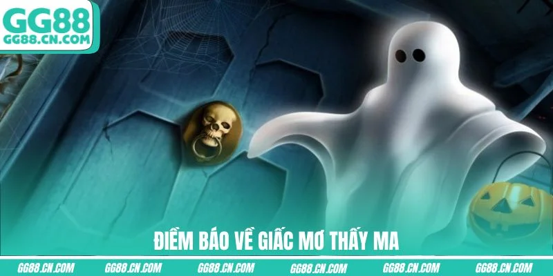 Điềm báo về giấc mơ thấy ma Điềm báo về giấc mơ thấy ma