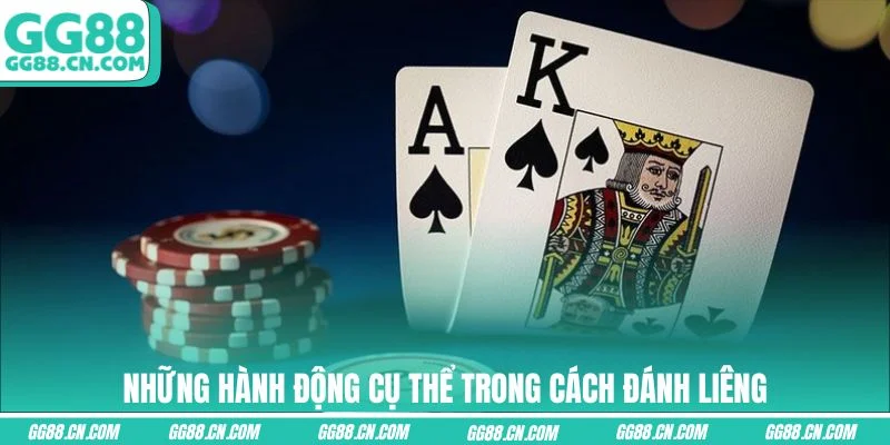 Những hành động cụ thể trong cách đánh Liêng Những hành động cụ thể trong cách đánh Liêng