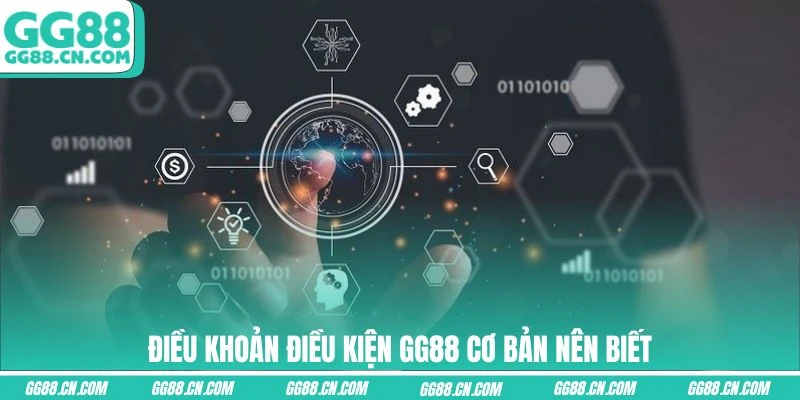 Điều khoản điều kiện GG88 cơ bản nên biết