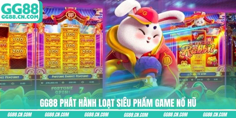 GG88 phát hành loạt siêu phẩm game Nổ Hũ GG88 phát hành loạt siêu phẩm game Nổ Hũ