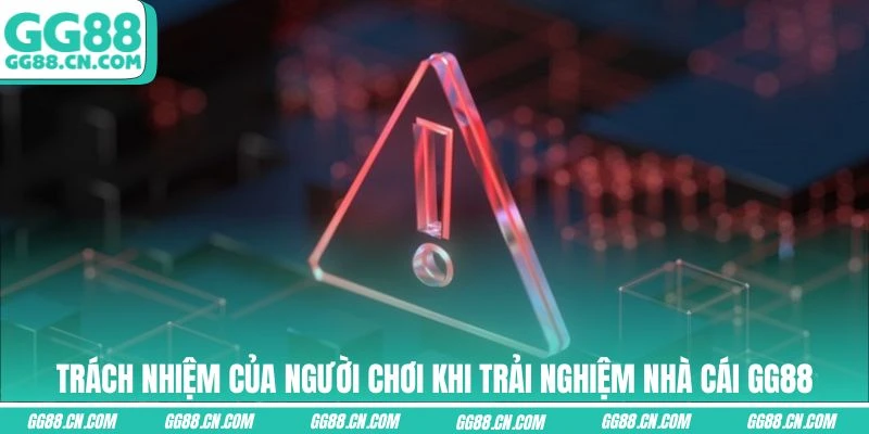 Trách nhiệm của người chơi khi trải nghiệm nhà cái GG88